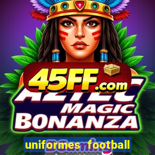 uniformes football league 2024